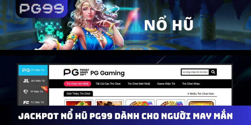 Jackpot nổ hũ PG99 dành cho người may mắn
