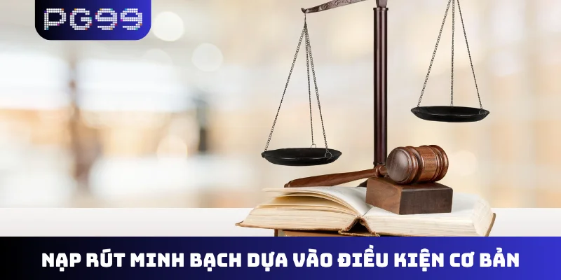 Nạp rút minh bạch dựa vào điều kiện cơ bản