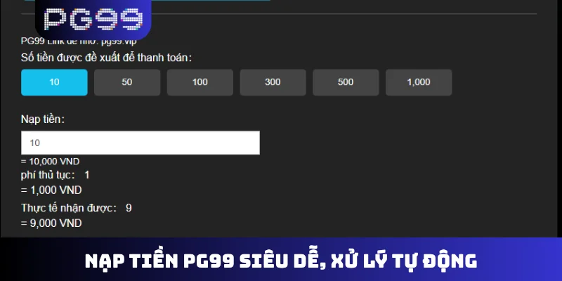 Nạp tiền PG99 siêu dễ, xử lý tự động