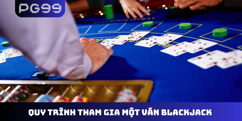 Quy trình tham gia một ván Blackjack