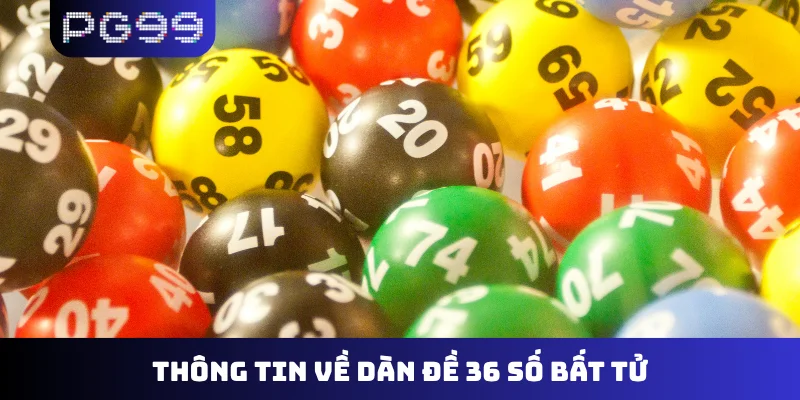 Thông tin về dàn đề 36 số bất tử